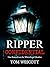Ripper Confidential: New Research on the Whitechapel Murders