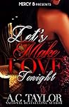 Let's Make Love Tonight (Let's Make Love Series Book 1) Let's Make Love Tonight (Let's Make Love Series Book 1)
