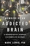 Memoirs of an Addicted Brain: A Neuroscientist Examines his Former Life on Drugs Book cover for Memoirs of an Addicted Brain: A Neuroscientist Examines his Former Life on Drugs