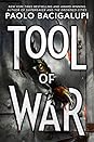 Tool of War by Paolo Bacigalupi