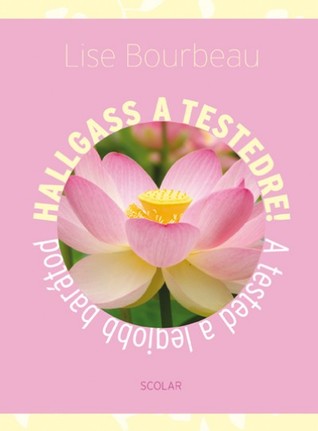 Hallgass a testedre!: A tested a legjobb barátod