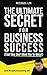 The Ultimate Secret For Business Success by Michael Lin
