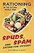Spuds, Spam and Eating For Victory: Rationing in the Second World War