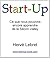 Start-Up, Ce que nous pouvons encore apprendre de la Silicon ... by Hervé Lebret