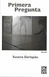 Primera Pregunta by Susana Gertopán
