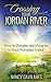 Crossing Your Jordan River: How to Possess and Prosper in Your Promised Land!