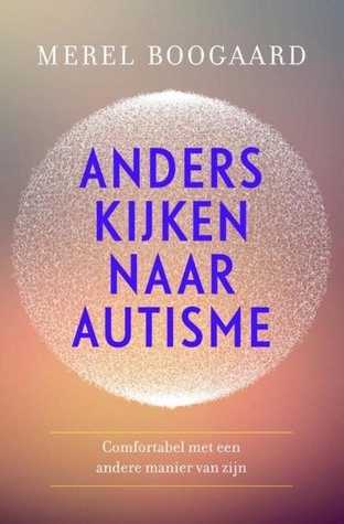 Anders kijken naar autisme: Comfortabel met een andere manier van zijn