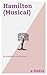 e-Pedia: Hamilton (Musical): Hamilton: An American Musical is a sung-through musical about the life of American Founding Father Alexander Hamilton, with music, lyrics and book by Lin-Manuel Miranda