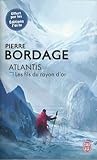 Atlantis - Les Fils du rayon d'or by Pierre Bordage