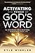 Activating the Power of God's Word: 16 Strategic Declarations to Transform Your Life