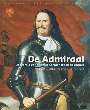 De Admiraal de wereld van Michiel Adriaanszoon de Ruyter