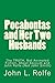 Pocahontas and Her Two Husbands: The TRUTH, Not Animated Fiction, About Kocoum and John Rolfe (Not John Smith)
