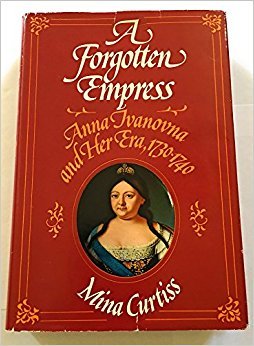 A Forgotten Empress: Anna Ivanovna and Her Era, 1730-1740 (Hardcover)