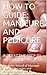 HOW TO GUIDE: MANICURE AND PEDICURE: INTERACTIVE STEP BY STEP GUIDE