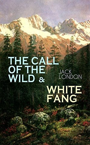 THE CALL OF THE WILD & WHITE FANG: Adventure Classics of the American North