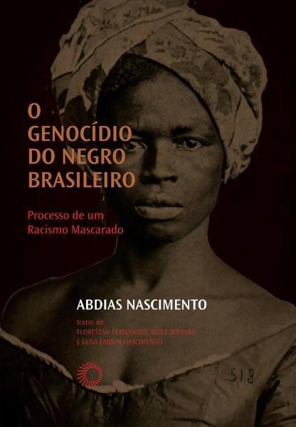 O Genocídio do Negro Brasileiro: Processo de um Racismo Mascarado