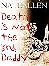 Death is Not the End, Daddy