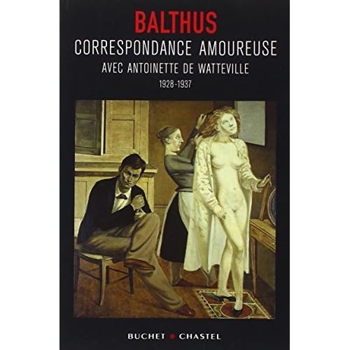 Balthus Correspondance Amoureuse Avec Antoinette De Watteville By Stanislas Klossowski De Rola