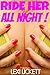 Ride Her All Night! - A Sex...