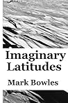 Imaginary Latitudes Imaginary Latitudes