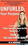 Your Life Purpose: If you've ever said "There must be more to life than this..." There is. You can find yours here. (Unfurled Book 1)