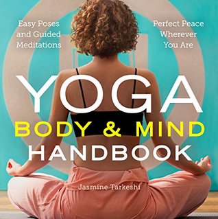 Yoga Body and Mind Handbook: Easy Poses, Guided Meditations, Perfect Peace Wherever You Are (Kindle Edition)