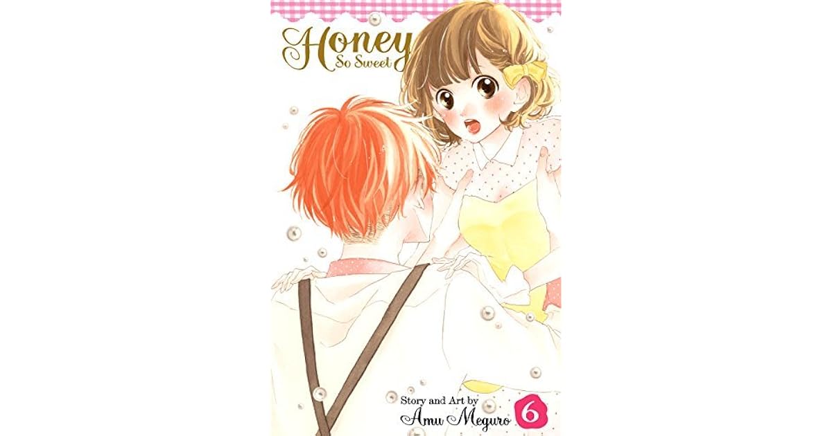Honey So Sweet, Vol. 6 (Honey So Sweet, #6) by Amu Meguro