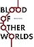 Blood of Other Worlds