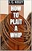 How to Plait a Whip