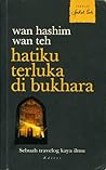 Hatiku Terluka di Bukhara by Wan Hashim Haji Wan Teh