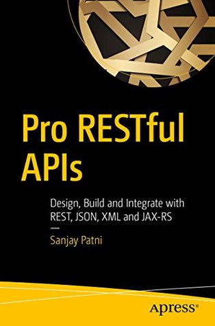 Pro RESTful APIs: Design, Build and Integrate with REST, JSON, XML and JAX-RS (Kindle Edition)
