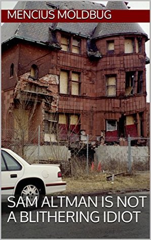 Sam Altman is not a blithering idiot (Kindle Edition)