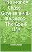 The Money Chase: Government, Business, the Good Life