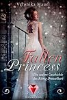 Fallen Princess. Die wahre Geschichte des König Drosselbart by Veronika Mauel