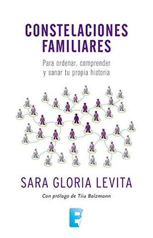 Constelaciones familiares: Para ordenar, comprender y sanar tu propia historia (Spanish Edition)