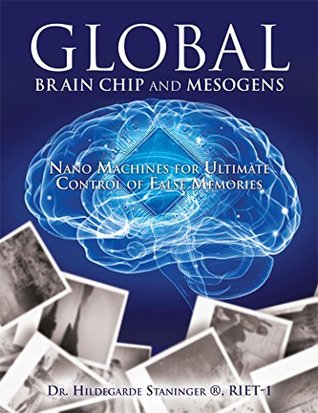 GLOBAL BRAIN CHIP AND MESOGENS: Nano Machines for Ultimate Control of False Memories (Kindle Edition)