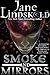 Smoke and Mirrors by Jane Lindskold Smoke and Mirrors by Jane Lindskold