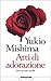 Atti di adorazione by Yukio Mishima