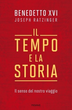 Il tempo e la storia. Il senso del nostro viaggio (Hardcover)