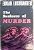 The Business of Murder by Edgar Lustgarten