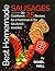 Best homemade sausages. Cookbook: 25 recipes for a freshman in the sausage-making.