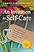 An Invitation to Self-Care: Why Learning to Nurture Yourself is the Key to the Life You've Always Wanted