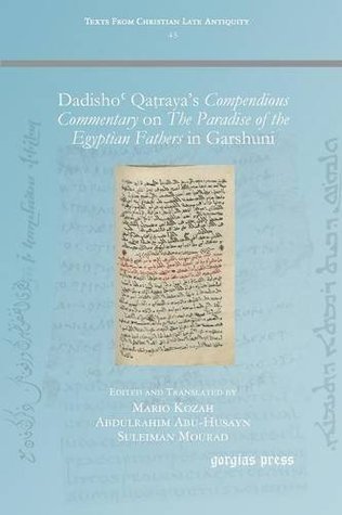 Dadishoʿ Qaṭraya’s 'Compendious Commentary' on 'The Paradise of the Egyptian Fathers' in Garshuni