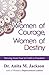 Women of Courage, Women of Destiny: Moving from Fear to Faith to Freedom