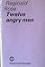 Twelve Angry Men by Reginald Rose