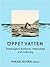 Öppet vatten : simningens historia, vetenskap och träning