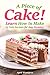 A Piece of Cake!: Learn How to Make 25 Cake Recipes for Any Occasion
