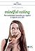 Mindful Eating: Una metodologia innovativa per regolare il rapporto con il cibo (Italian Edition)