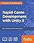Rapid Game Development with Unity 5 by Alan Thoran