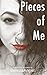 Pieces of Me: A Collection ...
